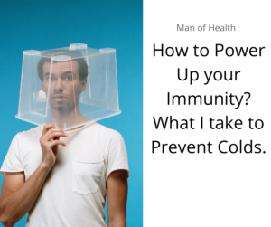 Read more about the article How to Power Up your Immunity? What I take to Help Prevent Colds?