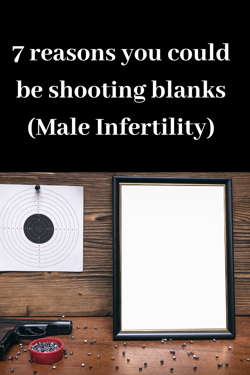 You are currently viewing 7 Reasons you could be Shooting Blanks! (Male Infertility)
