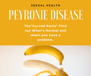 Read more about the article Peyronie’s Disease (The Curved Penis). Learn what’s normal.
