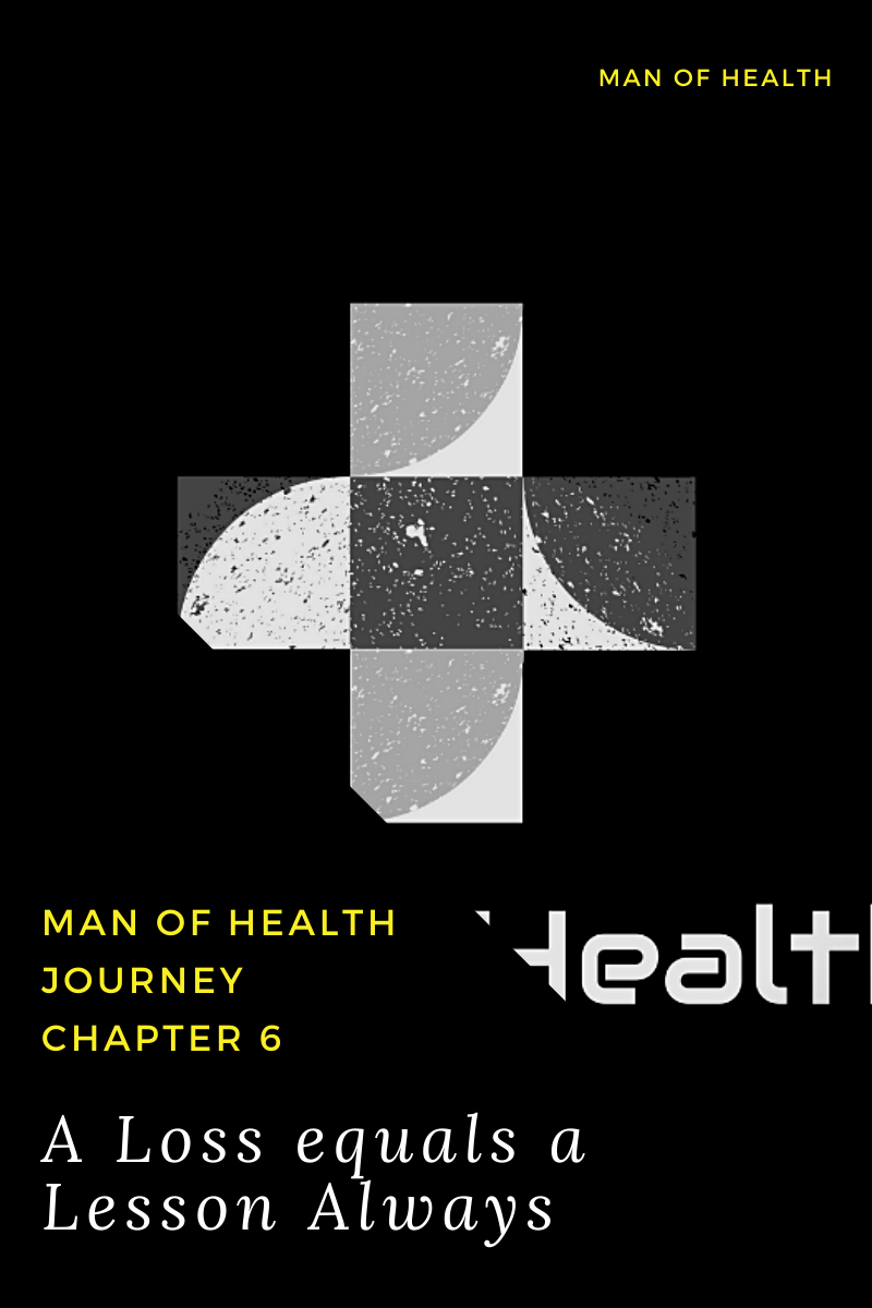 You are currently viewing Man of Health Journey Chapter 6: A Loss Equals a Lesson Always